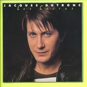 Jacques Dutronc - Les Cactus